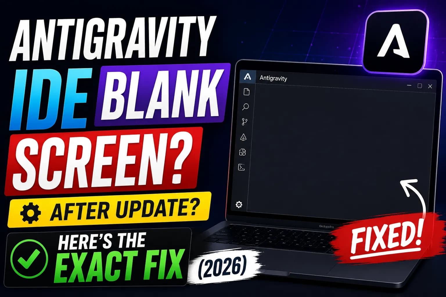 Antigravity IDE Blank Screen After Update? Here's the Exact Fix (2026)